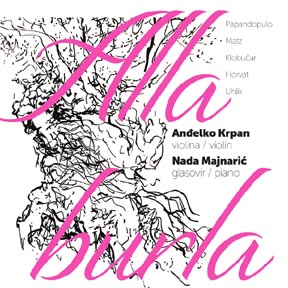 CD klasika: Alla burla, Anđelko Krpan, violina i Nada Majnarić, klavir, Croatia Records, 2017.