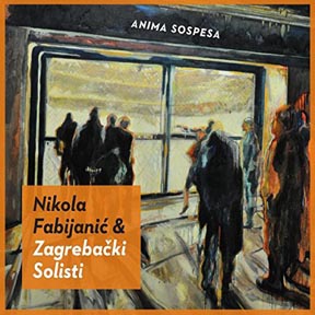 Anima sospesa, Nikola Fabijanić & Zagrebački solisti, Croatia Records, 2015.
