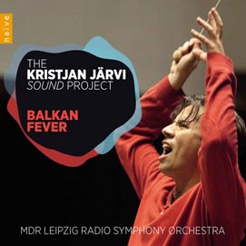 CD: The Kristjan Jarvi Sound Project: Balkan Fever, MDR Leipzig Radio Symphony Orchestra, Naïve, 2014.