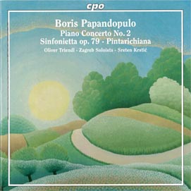 Boris Papandopulo, Piano concerto No 2,, Sinfonietta op. 79, Pintarichiana, Oliver Triendl, klavir, Zagrebački solisti, Sreten Krstić, CPO, 2014.