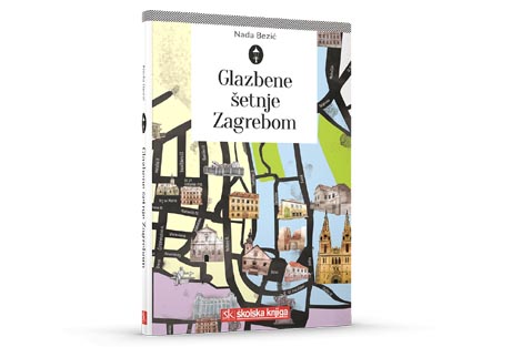 Nada Bezić, Glazbene šetnje Zagrebom, Školska knjiga, Zagreb 2016.