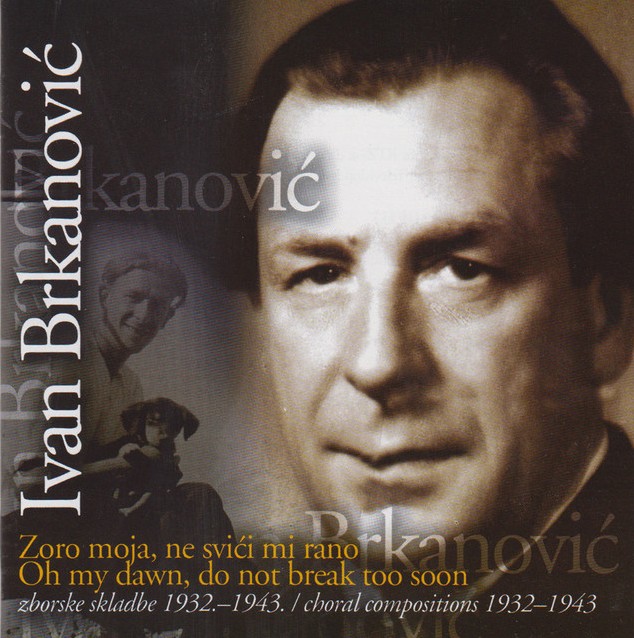 Ivan Brkanović, <em>Zoro moja, ne svići mi rano – zborske skladbe 1932.–1943.</em>
