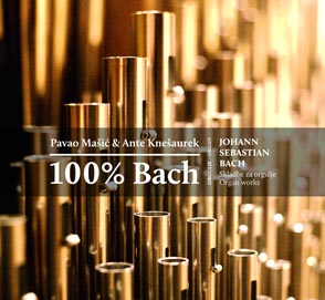 100% Bach – Johann Sebastian Bach – Skladbe za orgulje, Pavao Mašić i Ante Knešaurek, orgulje, Croatia Records, 2013.